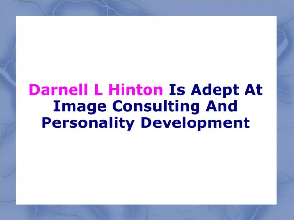 Darnell L Hinton Is Adept At Image Consulting And Personality Development
