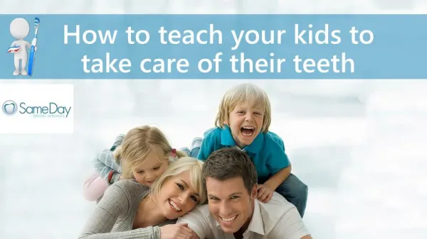 How to teach kids to take care of their teeth.