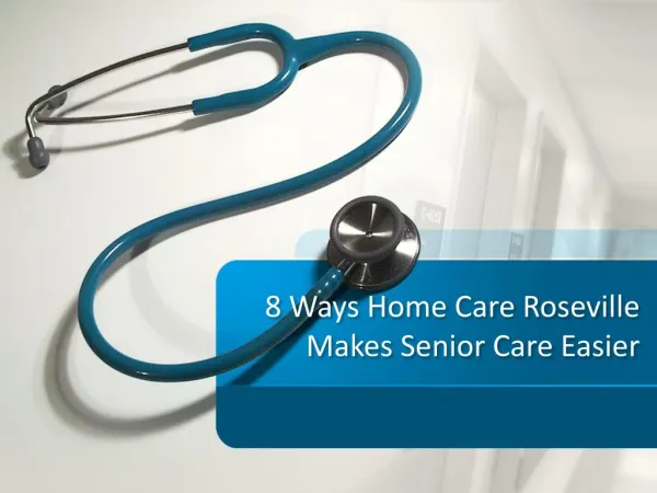 8 Ways Home Care Roseville Makes Senior Care Easier
