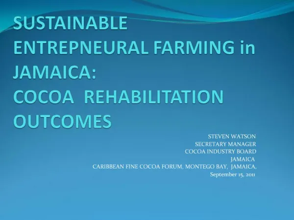 SUSTAINABLE ENTREPNEURAL FARMING in JAMAICA: COCOA REHABILITATION OUTCOMES