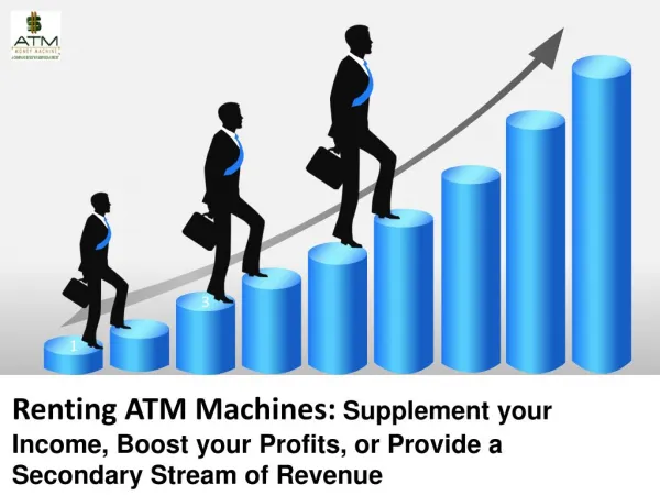 Supplement your Income, Boost your Profits By Renting ATM Machines
