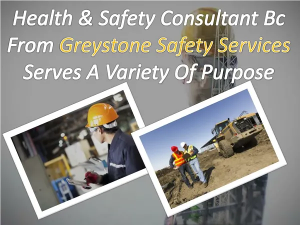 Health & Safety Consultant Bc From Greystone Safety Services Serves A Variety Of Purpose