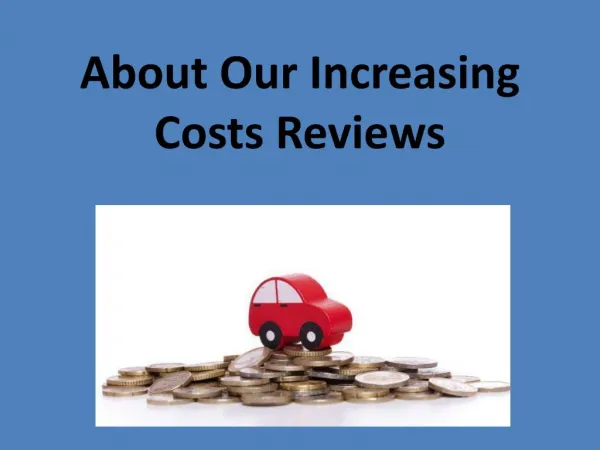 About our increasing costs reviews