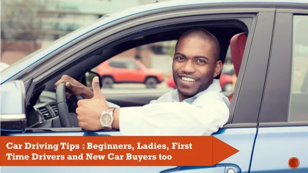 Car Driving Tips : Beginners, Ladies, First Time Drivers and New Car Buyers too