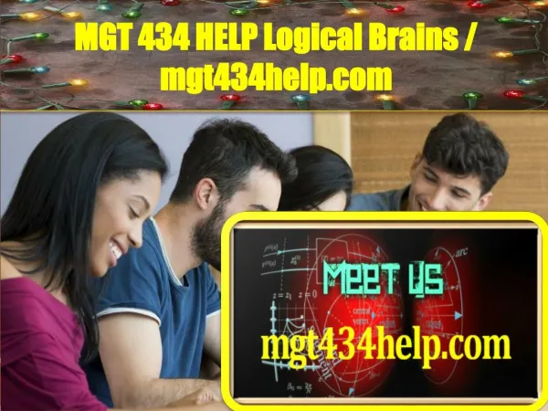 MGT 434 HELP Logical Brains / mgt434help.com