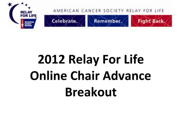 2012 Relay For Life Online Chair Advance Breakout