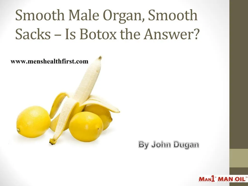 smooth male organ smooth sacks is botox the answer