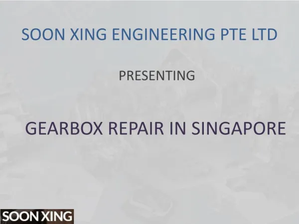 Gearbox Repair In Singapore - Soonxing PTE Ltd.