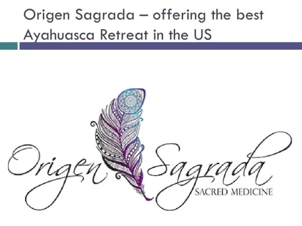 Origen Sagrada – offering the best Ayahuasca Retreat in the US