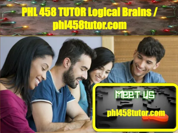 PHL 458 TUTOR Logical Brains/phl458tutor.com