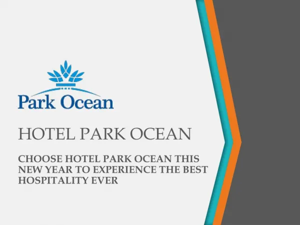 CHOOSE HOTEL PARK OCEAN THIS NEW YEAR TO EXPERIENCE THE BEST HOSPITALITY EVER
