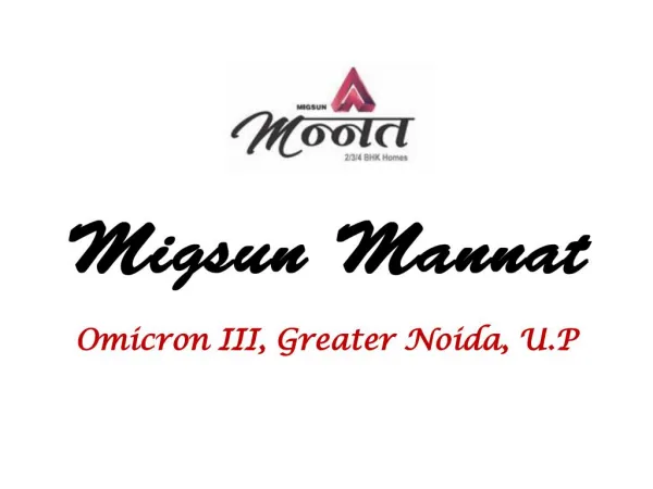 Migsun Mannat Omicron III Greater Noida Call 9266629901