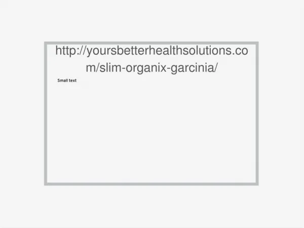 http://yoursbetterhealthsolutions.com/slim-organix-garcinia/