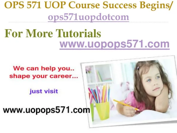 OPS 571 UOP Course Success Begins / ops571uopdotcom