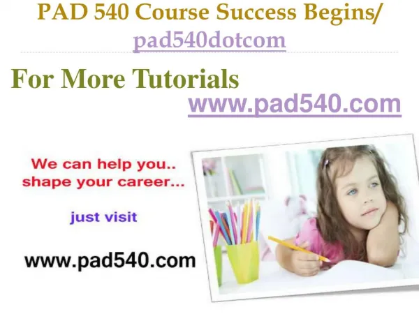 PAD 540 Course Success Begins / pad540dotcom