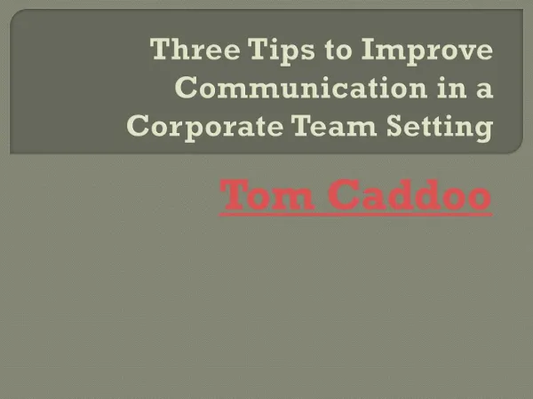 C - Three Tips to Improve Communication in a Corporate Team Setting
