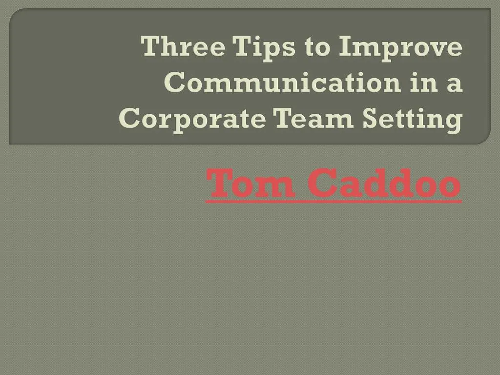 three tips to improve communication in a corporate team setting