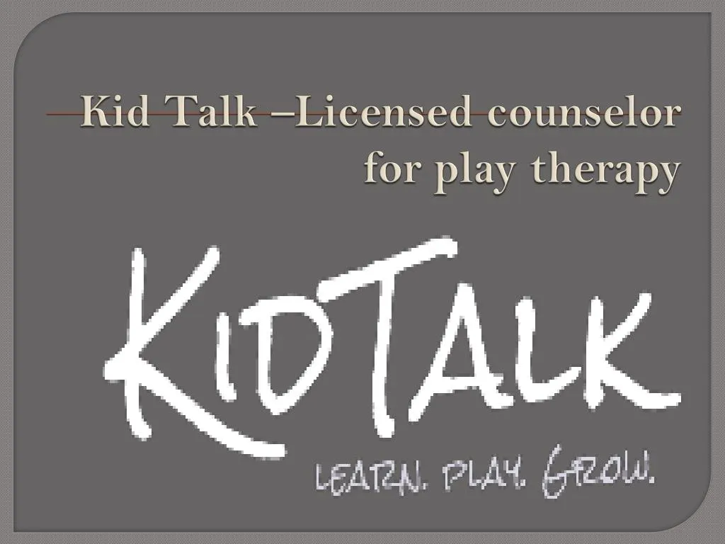 kid talk licensed counselor for play therapy