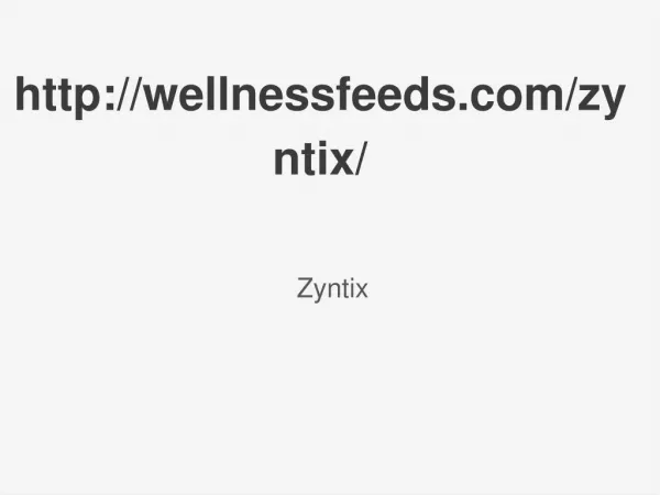 http://wellnessfeeds.com/zyntix/