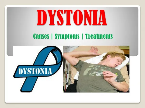 Dystonia: Symptoms, causes and treatment