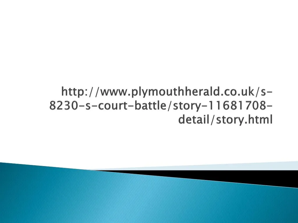 http www plymouthherald co uk s 8230 s court battle story 11681708 detail story html