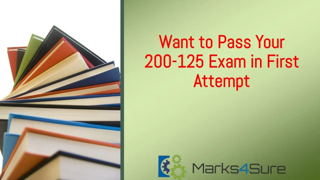 want to pass your 200 125 exam in first attempt