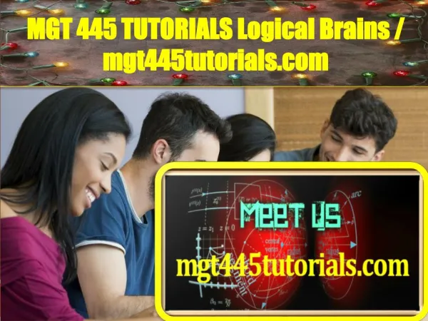 MGT 445 TUTORIALS Logical Brains / mgt445tutorials.com
