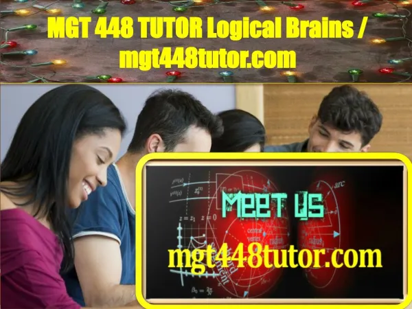MGT 448 TUTOR Logical Brains / mgt448tutor.com