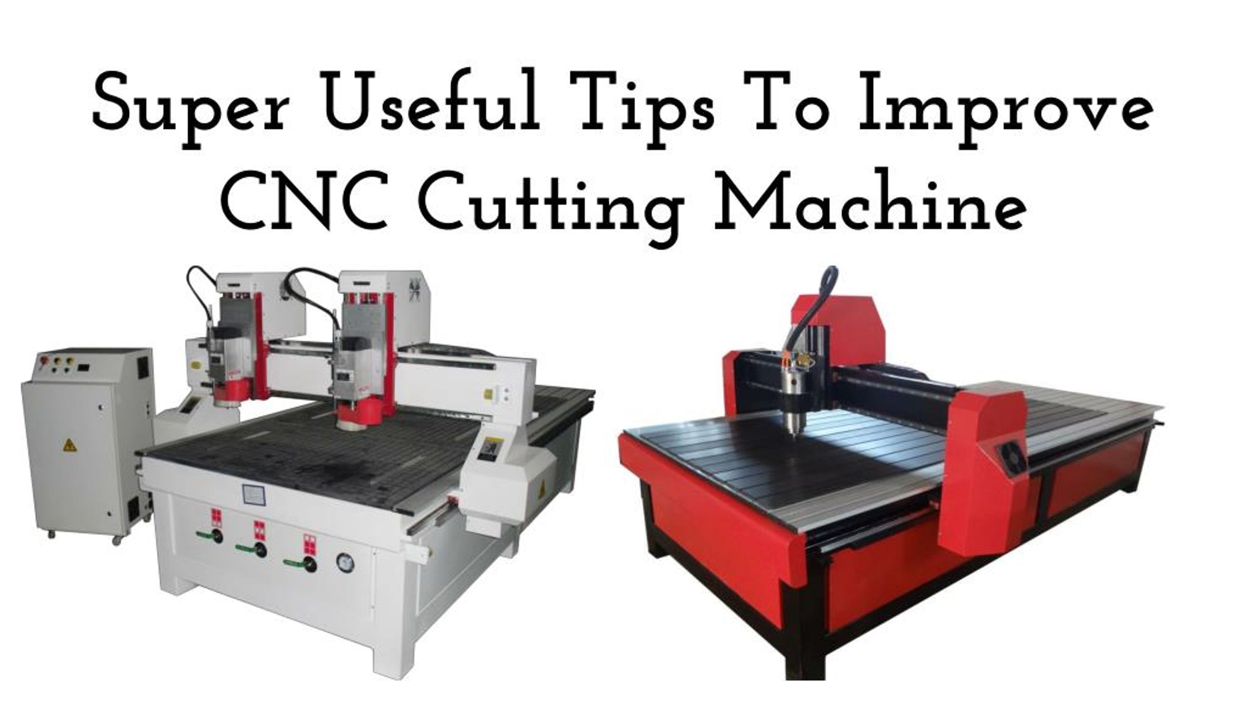 PPT - Super Useful Tips To Improve CNC Cutting Machine PowerPoint ...