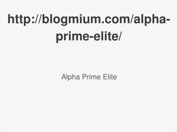 http://blogmium.com/alpha-prime-elite/