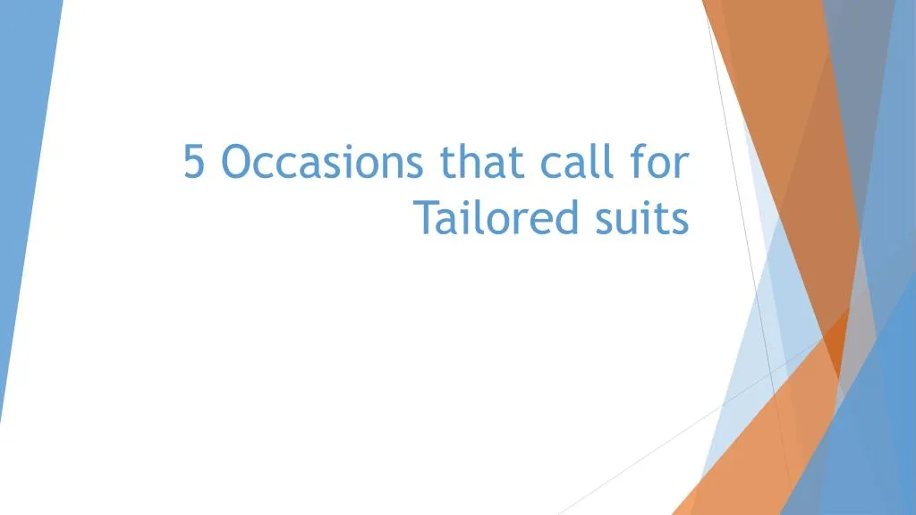 5 occasions that call for tailored suits