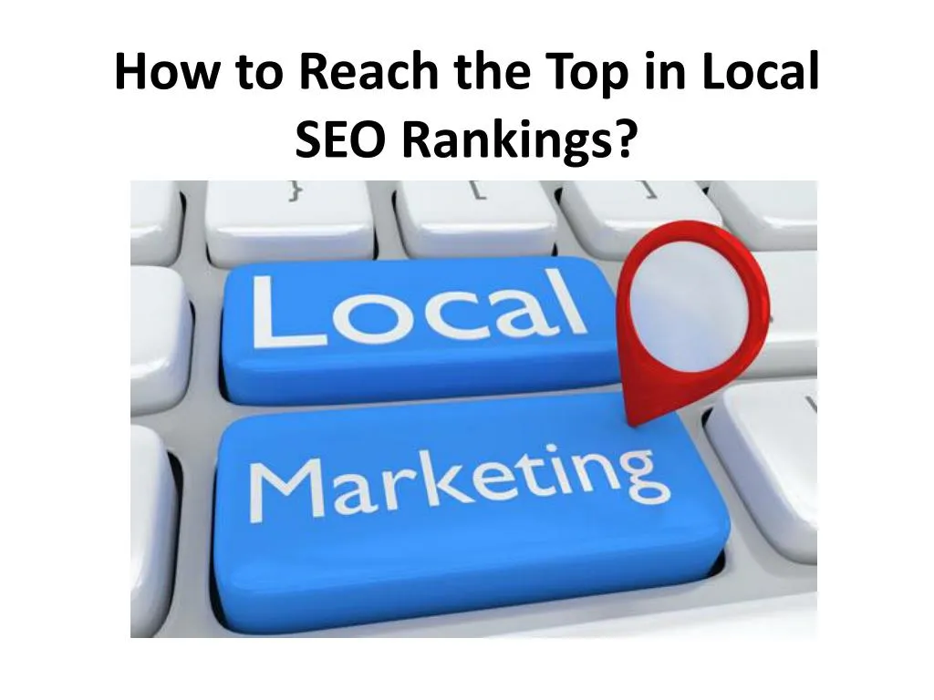how to reach the top in local seo rankings
