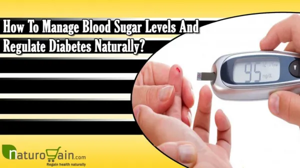 How To Manage Blood Sugar Levels And Regulate Diabetes Naturally?