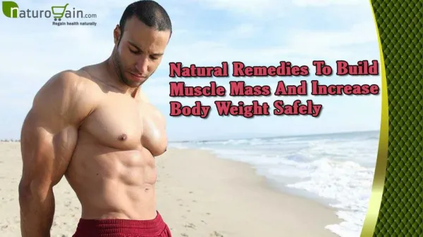 Natural Remedies To Build Muscle Mass And Increase Body Weight Safely
