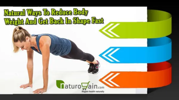 Natural Ways To Reduce Body Weight And Get Back In Shape Fast