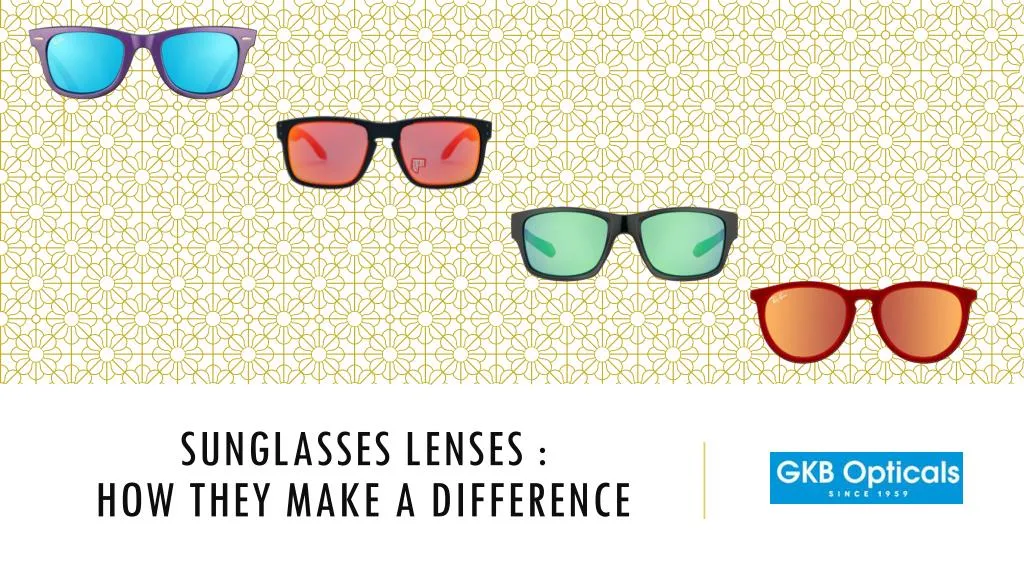 sunglasses lenses how they make a difference