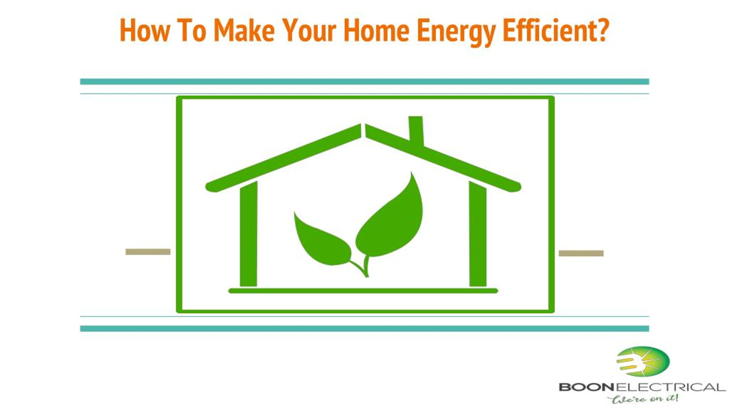 PPT - How To Make Your Home Energy Efficient? PowerPoint Presentation ...