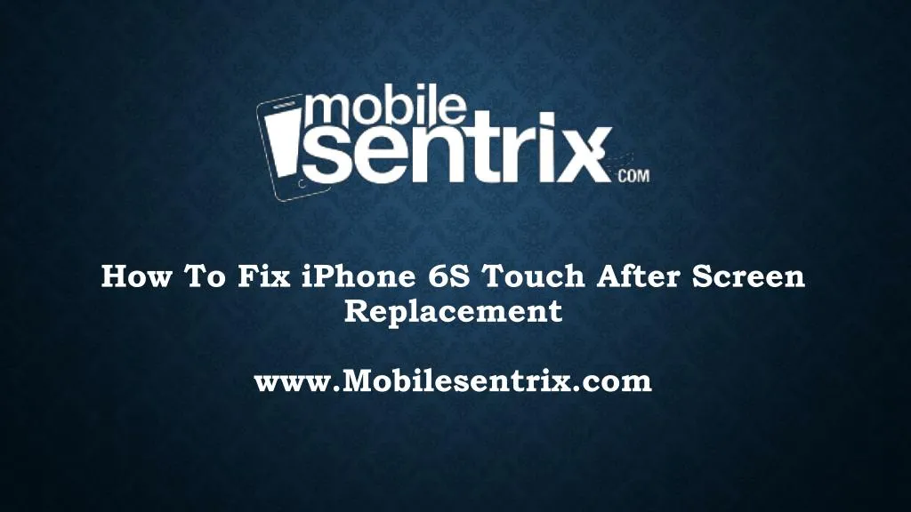 how to fix iphone 6s touch after screen replacement www mobilesentrix com