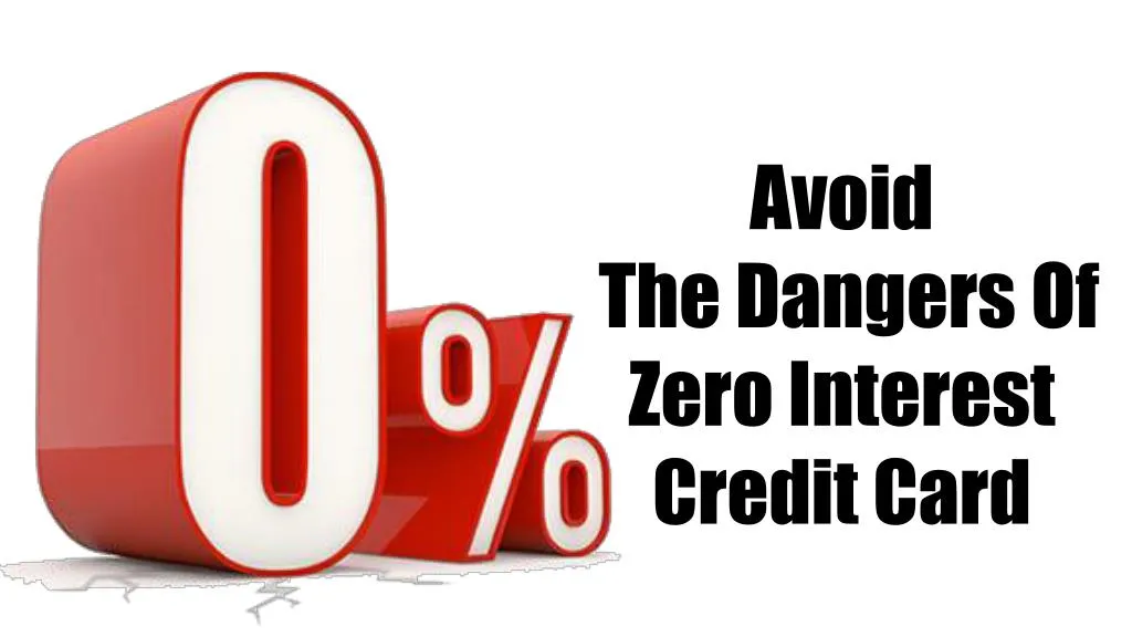 avoid the dangers of zero interest credit card