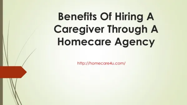 Benefits of hiring a caregiver through a homecare agency