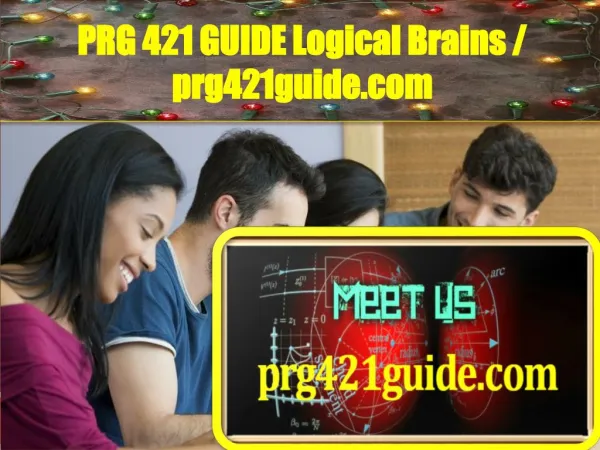 PRG 421 GUIDE Logical Brains / prg421guide.com
