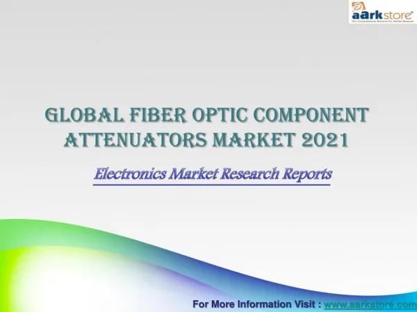 Global Fiber Optic Component Attenuators Market 2021: Aarkstore