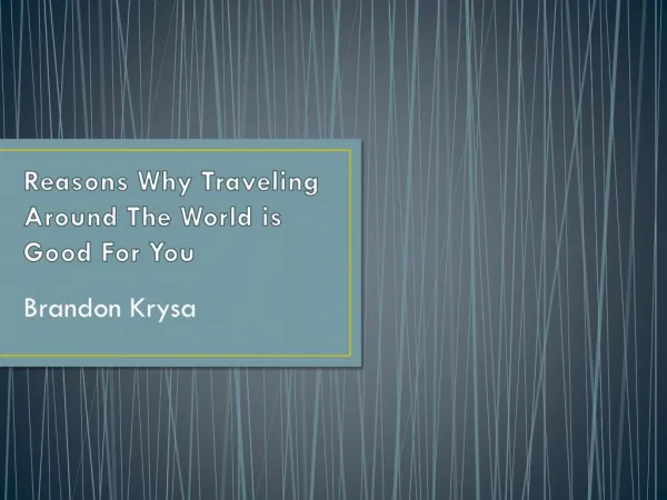 Brandon Krysa - Reasons Why Traveling Around The World is Good For You