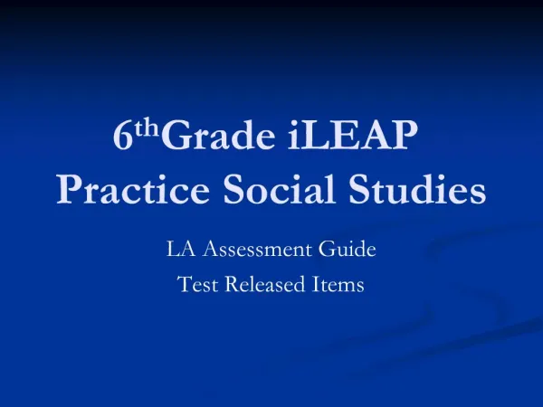 6 th Grade iLEAP Practice Social Studies