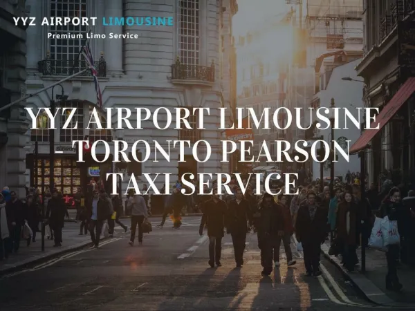 YYZ airport Limousine - Toronto Pearson Taxi Service