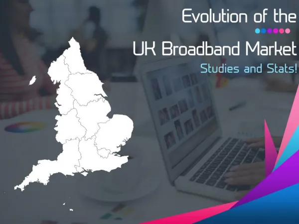 Evolution of UK Broadband Market- Studies and Stats!