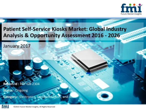 Patient Self-Service Kiosks Market Segments, Opportunity, Growth and Forecast By End-use Industry 2016-2026