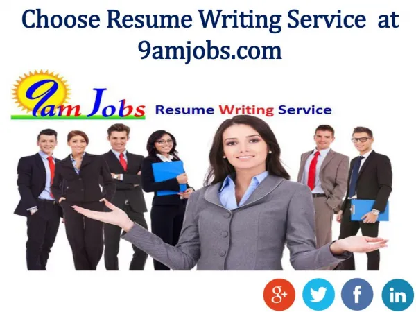 Choose Resume Writing Service at 9amjobs.com