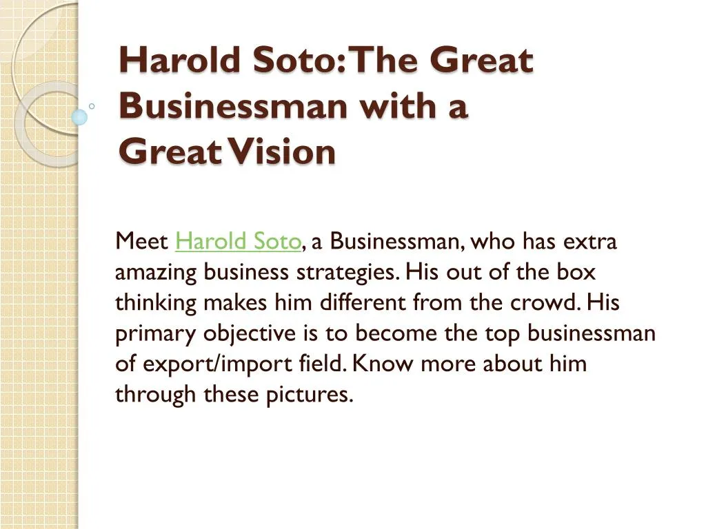 harold soto the great businessman with a great vision