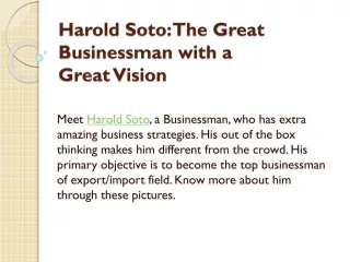 Harold Soto: The Great Businessman with a Great Vision